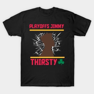 Playoffs Jimmy Buckets THIRSTY B T-Shirt